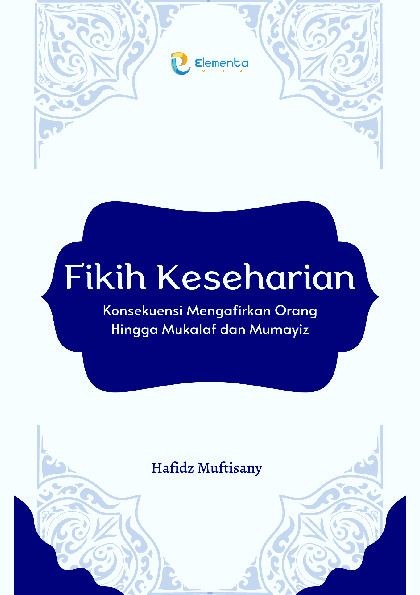 Fikih Keseharian: Konsekuensi Mengafirkan Orang Hingga Mukalaf dan Mumayiz
